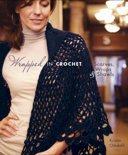 Wrapped in Crochet: Scarves, Wraps, & Shawls: Scarves, Wraps, and Shawls von Interweave Press Inc